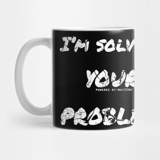 I’m solving your problem | ability to help others | lend a hand | solving problems Mug